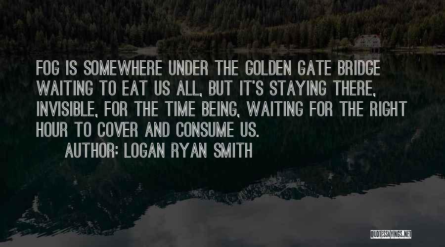 Logan Ryan Smith Quotes 2140827