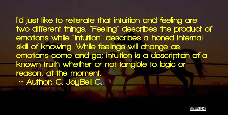 Logic And Feeling Quotes By C. JoyBell C.