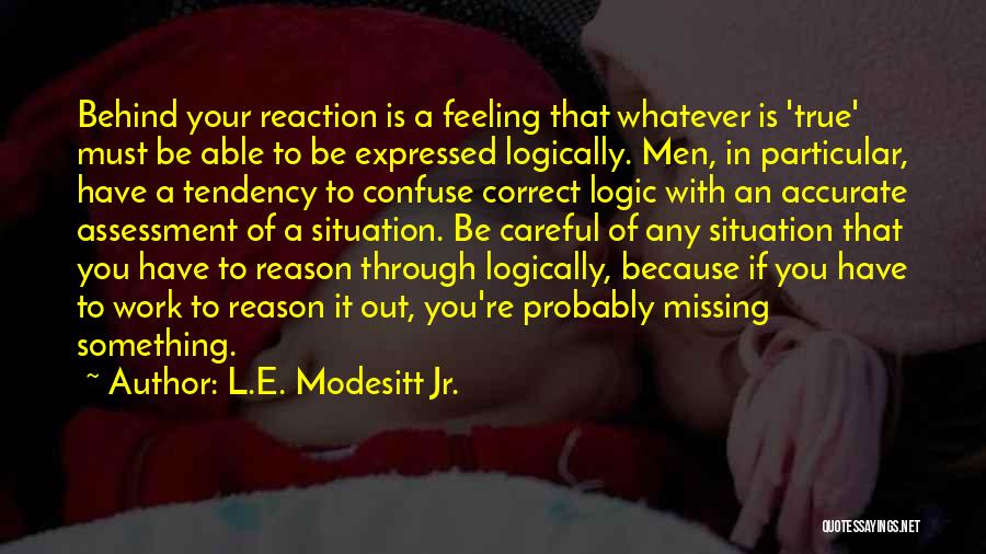Logic And Feeling Quotes By L.E. Modesitt Jr.
