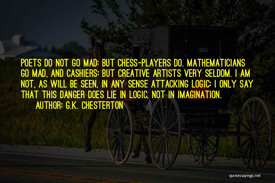 Logic And Imagination Quotes By G.K. Chesterton