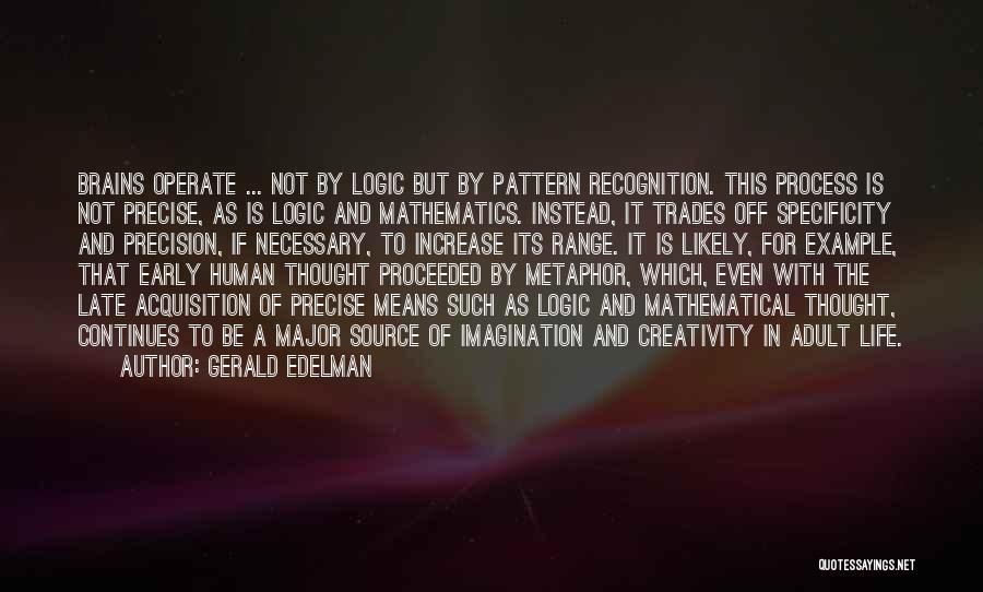 Logic And Imagination Quotes By Gerald Edelman