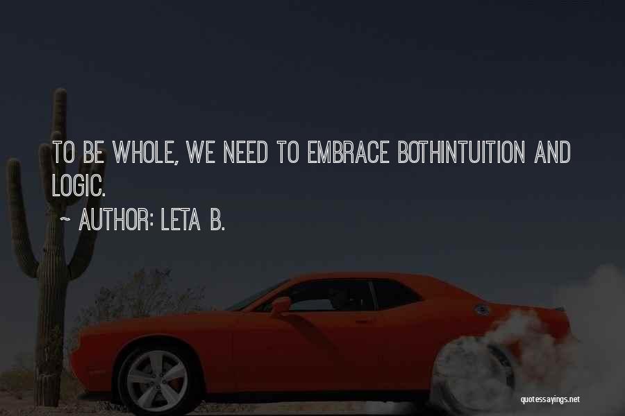 Logic And Intuition Quotes By Leta B.