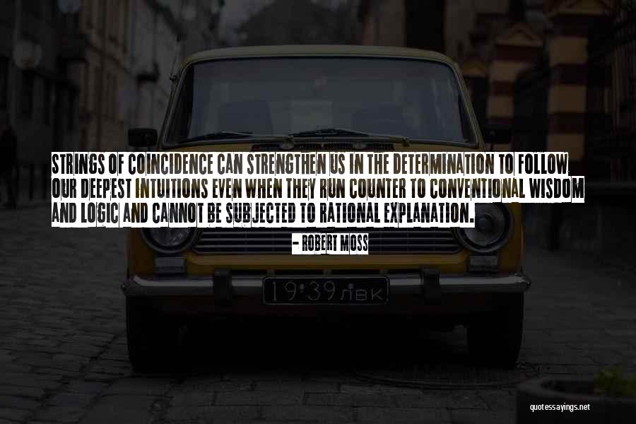 Logic And Intuition Quotes By Robert Moss Logic And Intuition Quotes By Robert Moss