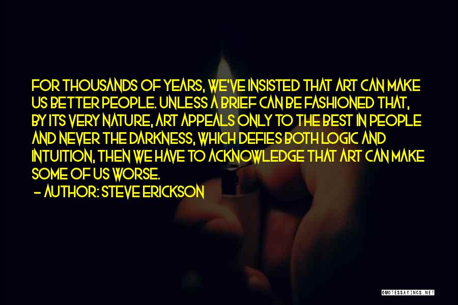 Logic And Intuition Quotes By Steve Erickson
