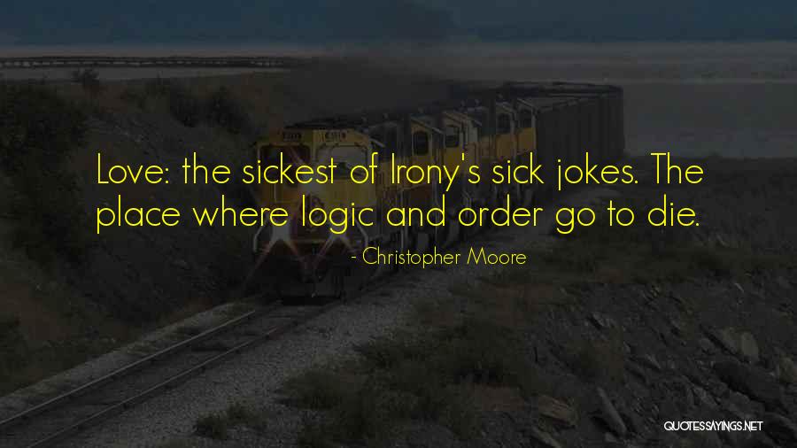 Logic And Order Quotes By Christopher Moore Logic And Order Quotes By Christopher Moore
