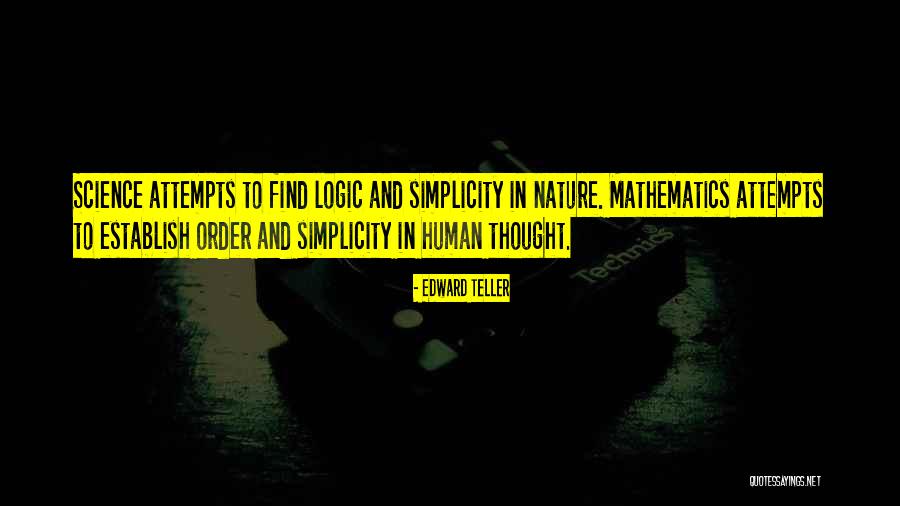 Logic And Order Quotes By Edward Teller Logic And Order Quotes By Edward Teller