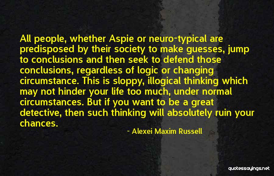Logic And Reasoning Quotes By Alexei Maxim Russell