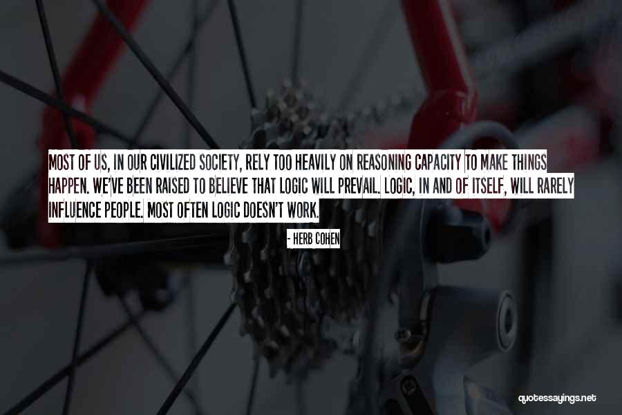 Logic And Reasoning Quotes By Herb Cohen