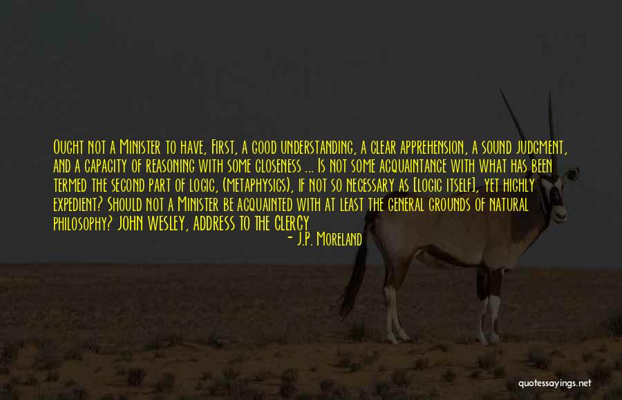 Logic And Reasoning Quotes By J.P. Moreland