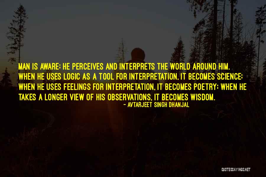 Logic And Wisdom Quotes By Avtarjeet Singh Dhanjal Logic And Wisdom Quotes By Avtarjeet Singh Dhanjal