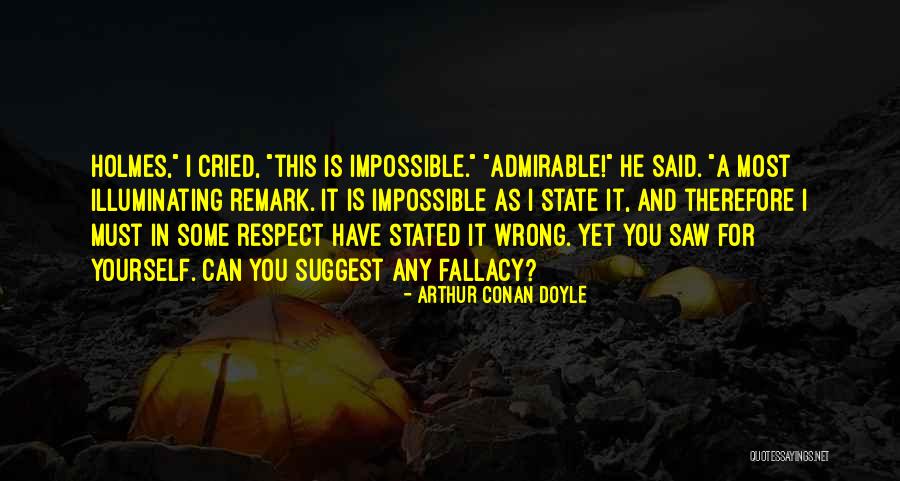 Logic Fallacy Quotes By Arthur Conan Doyle Logic Fallacy Quotes By Arthur Conan Doyle