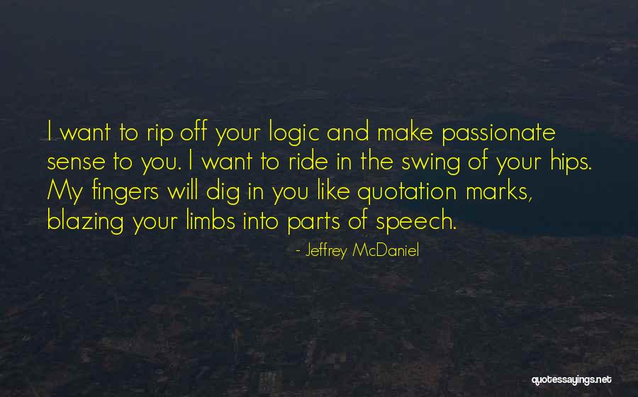 Logic Of Sense Quotes By Jeffrey McDaniel Logic Of Sense Quotes By Jeffrey McDaniel