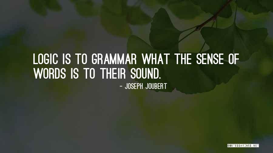 Logic Of Sense Quotes By Joseph Joubert Logic Of Sense Quotes By Joseph Joubert