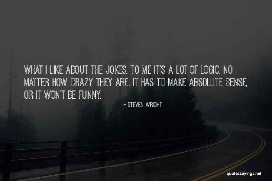Logic Of Sense Quotes By Steven Wright Logic Of Sense Quotes By Steven Wright