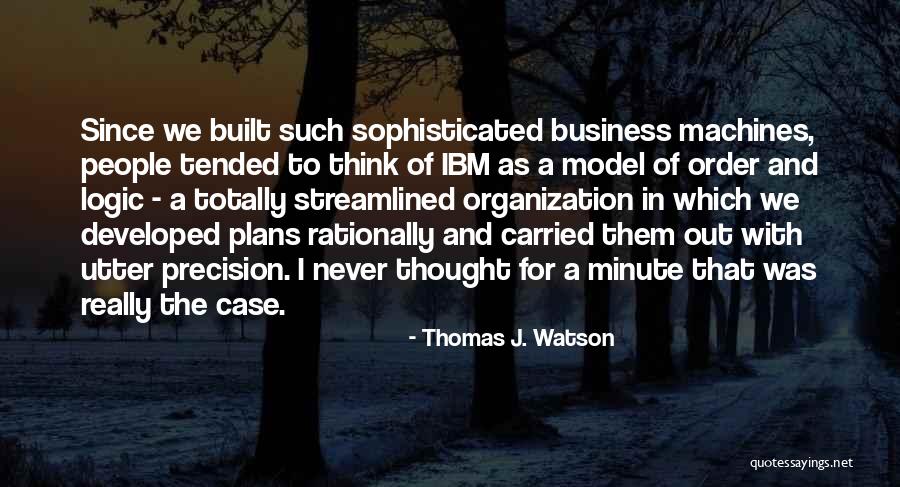 Logic Of Thought Quotes By Thomas J. Watson Logic Of Thought Quotes By Thomas J. Watson