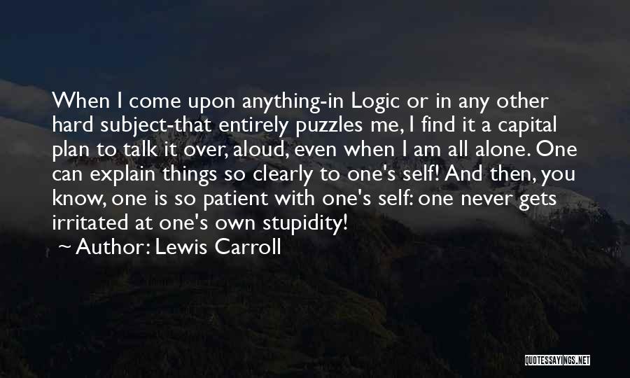 Logic Puzzles Quotes By Lewis Carroll