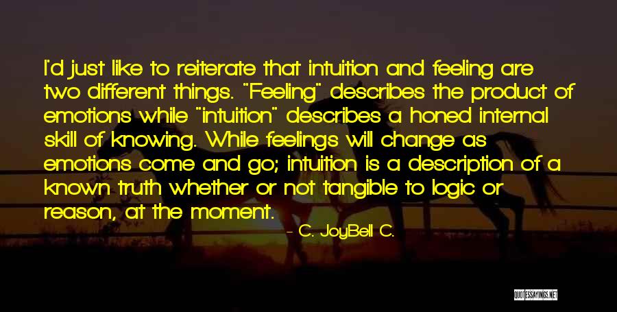 Logic Things Quotes By C. JoyBell C. Logic Things Quotes By C. JoyBell C.