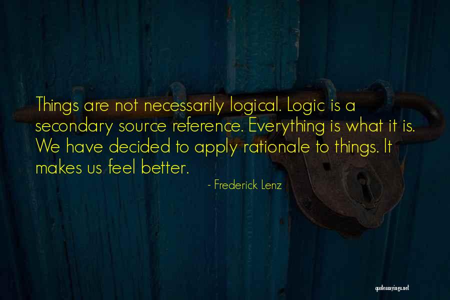 Logic Things Quotes By Frederick Lenz Logic Things Quotes By Frederick Lenz