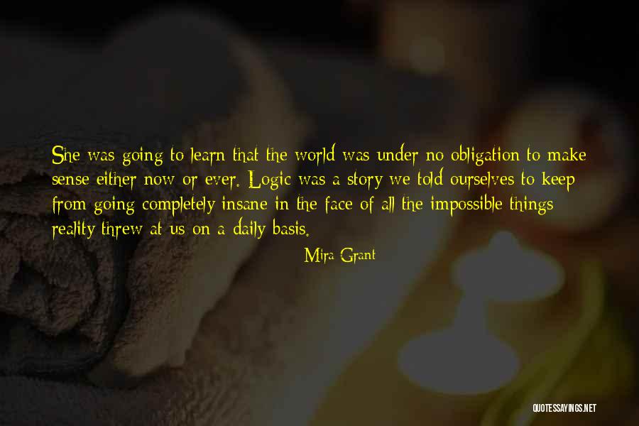 Logic Things Quotes By Mira Grant Logic Things Quotes By Mira Grant
