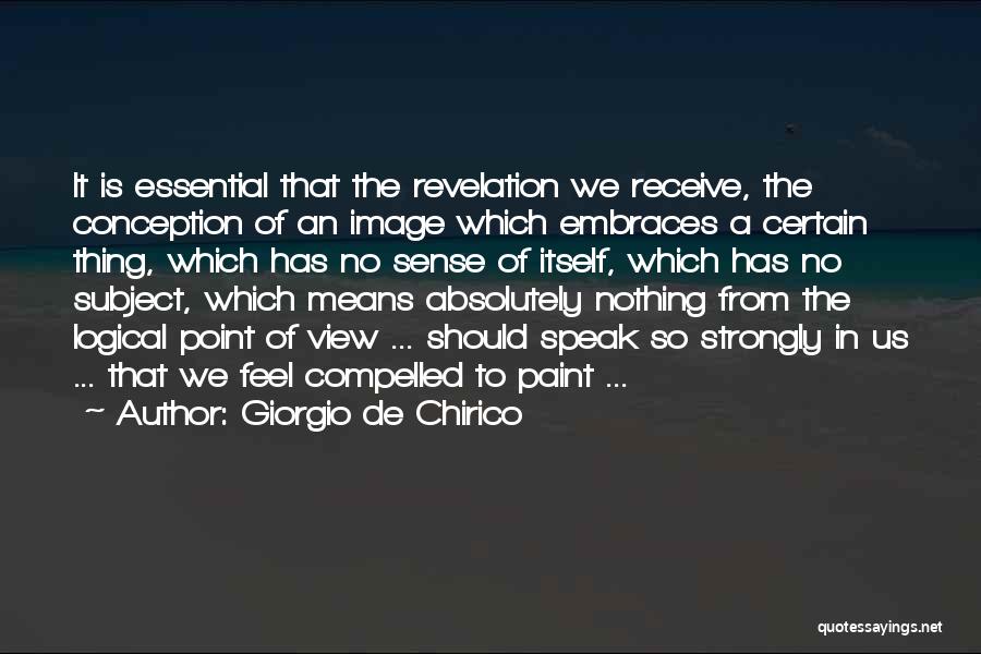 Logical Quotes By Giorgio De Chirico