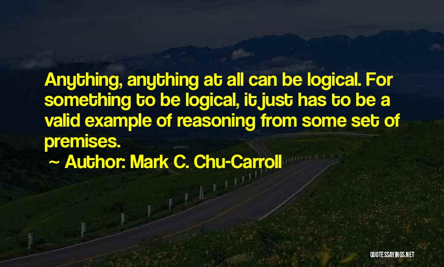 Logical Reasoning Quotes By Mark C. Chu-Carroll