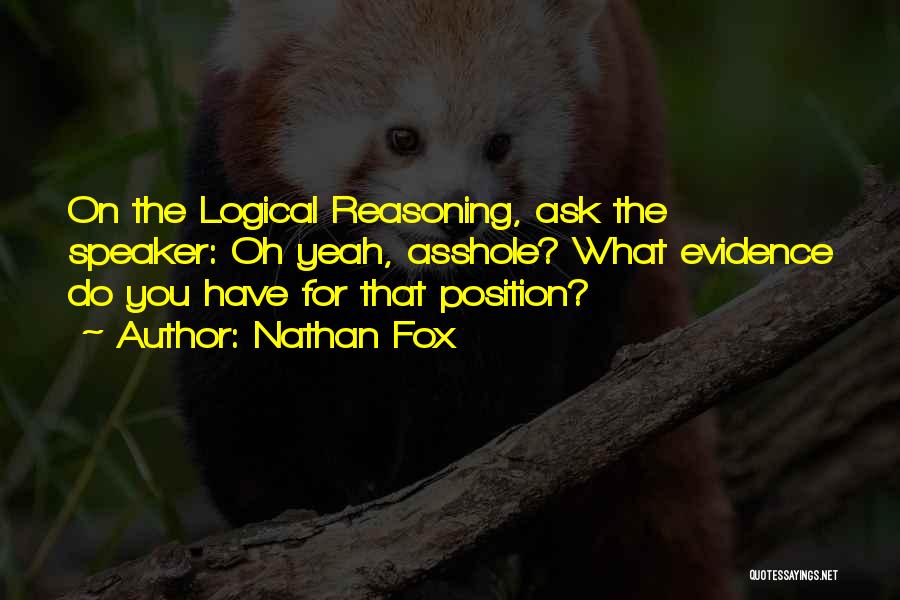 Logical Reasoning Quotes By Nathan Fox