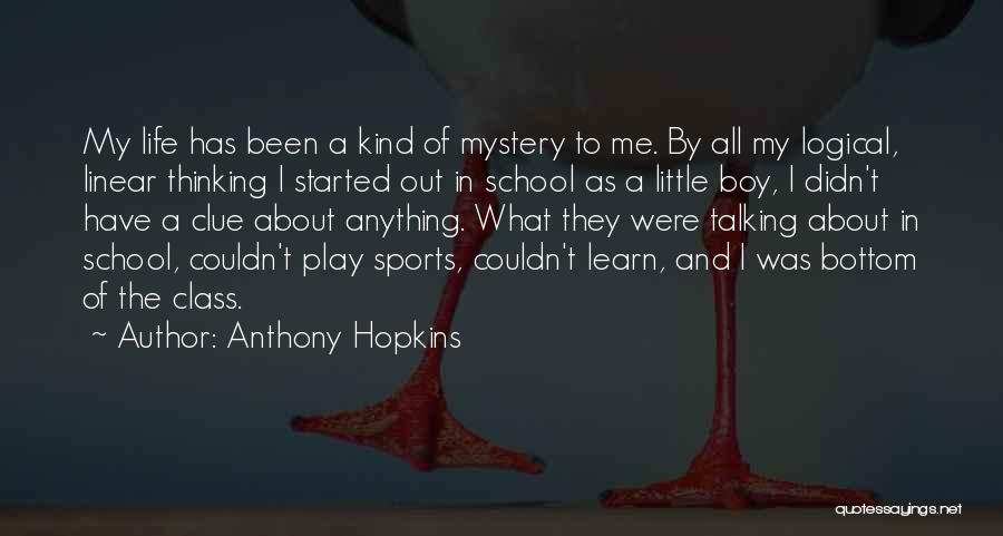 Logical Thinking Quotes By Anthony Hopkins