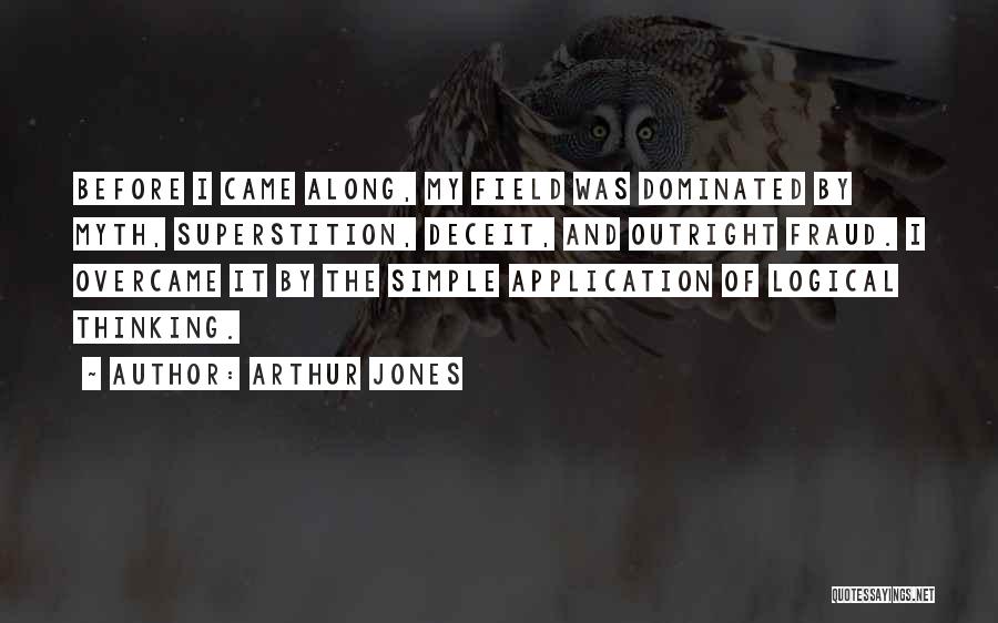 Logical Thinking Quotes By Arthur Jones