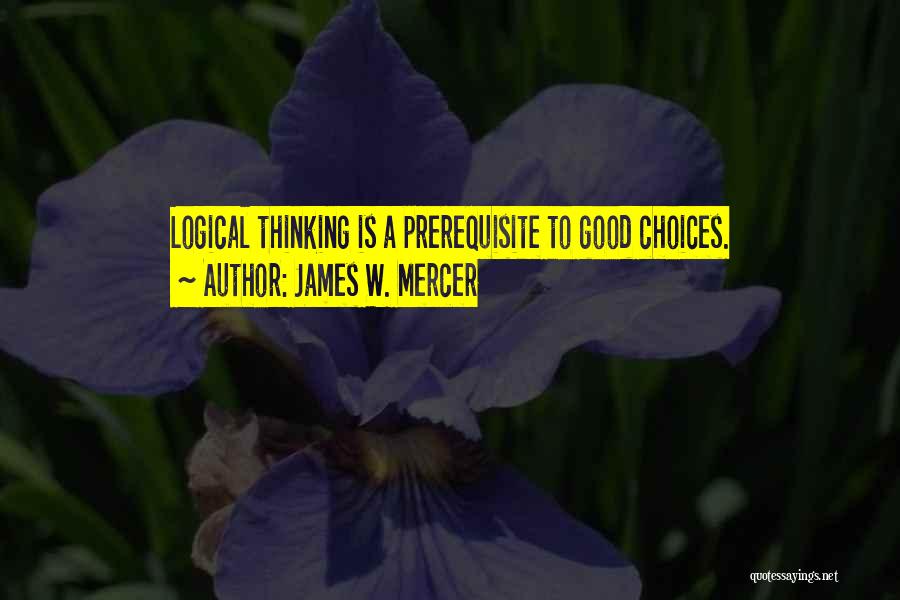 Logical Thinking Quotes By James W. Mercer