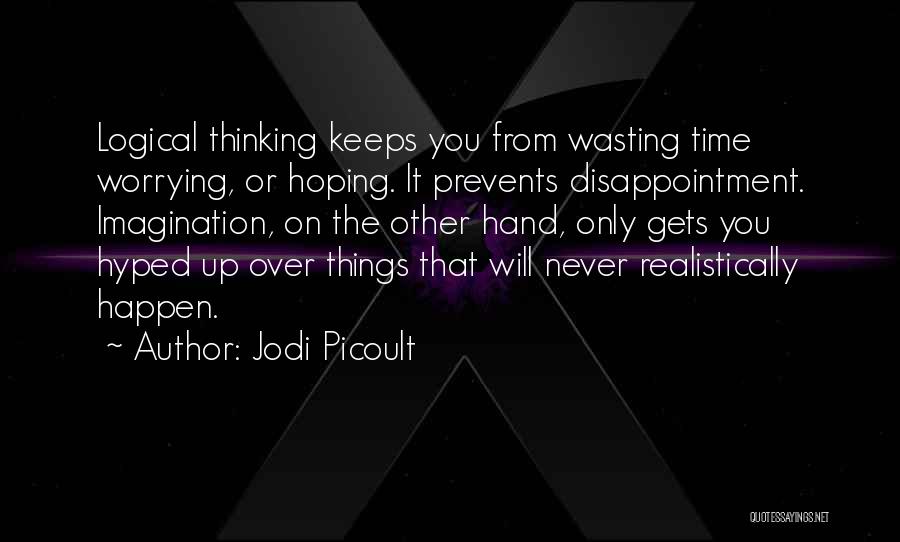 Logical Thinking Quotes By Jodi Picoult