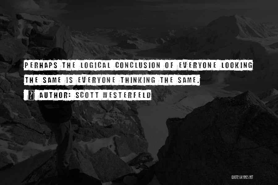 Logical Thinking Quotes By Scott Westerfeld