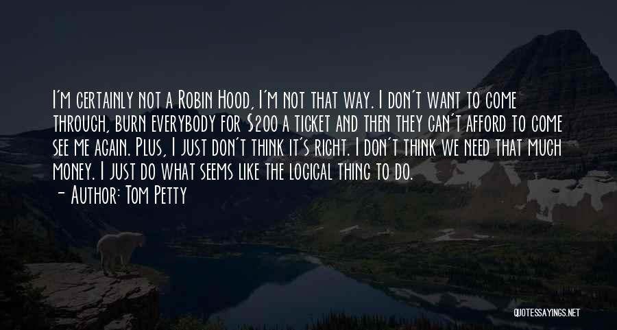 Logical Thinking Quotes By Tom Petty