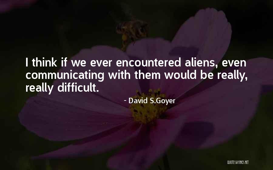 Logicola Quotes By David S.Goyer Logicola Quotes By David S.Goyer