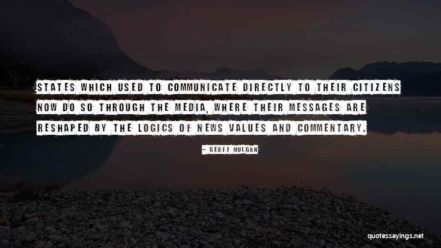 Logics Quotes By Geoff Mulgan Logics Quotes By Geoff Mulgan