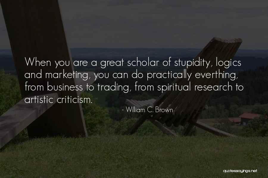 Logics Quotes By William C. Brown Logics Quotes By William C. Brown
