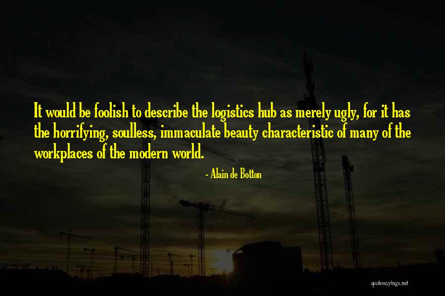 Logistics Hub Quotes By Alain De Botton