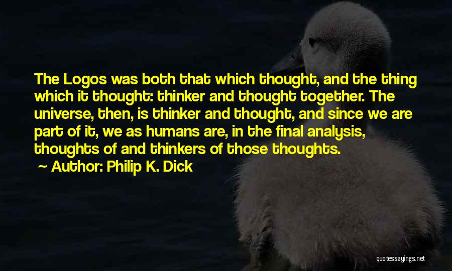 Logos Quotes By Philip K. Dick