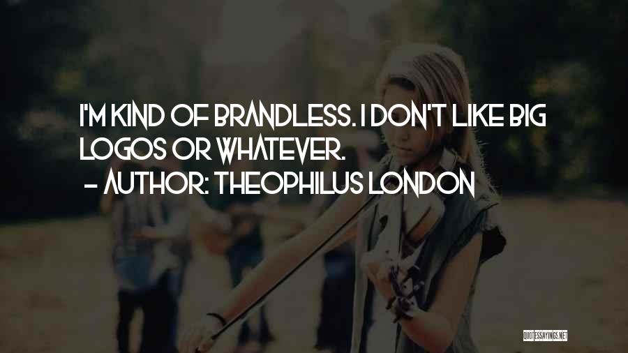 Logos Quotes By Theophilus London
