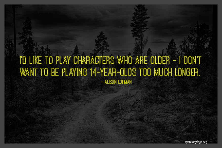 Lohman Quotes By Alison Lohman Lohman Quotes By Alison Lohman