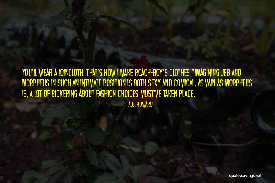Loincloth Quotes By A.G. Howard Loincloth Quotes By A.G. Howard