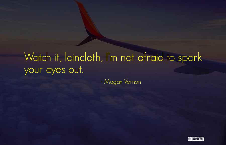 Loincloth Quotes By Magan Vernon Loincloth Quotes By Magan Vernon