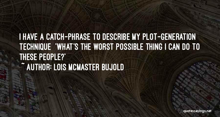 Lois Bujold Quotes By Lois McMaster Bujold