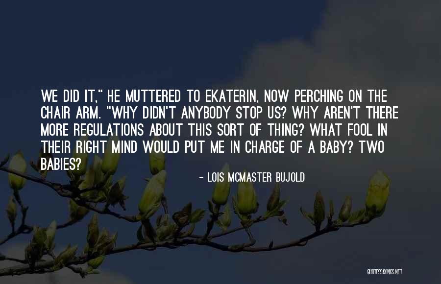 Lois Bujold Quotes By Lois McMaster Bujold