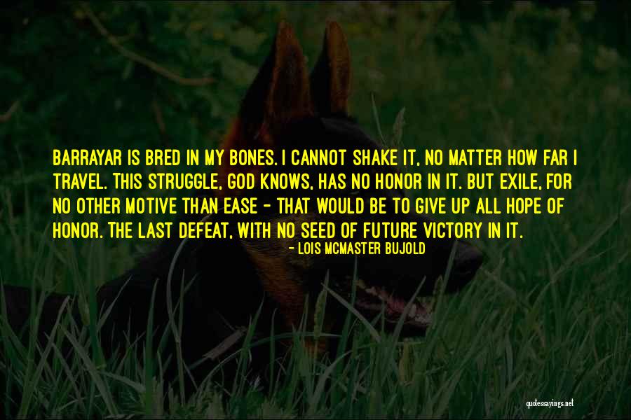 Lois Bujold Quotes By Lois McMaster Bujold