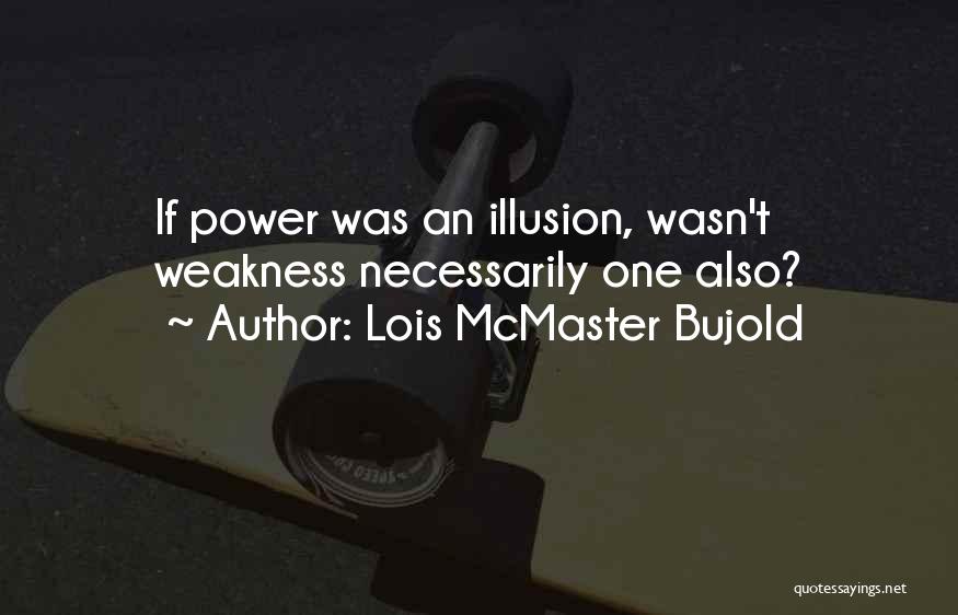 Lois Bujold Quotes By Lois McMaster Bujold