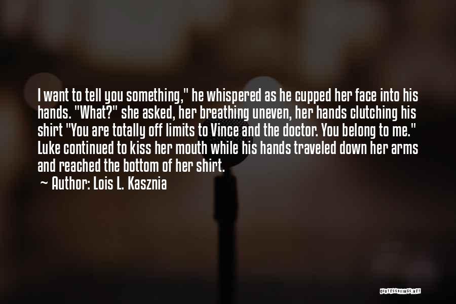 Lois L. Kasznia Quotes 1158539