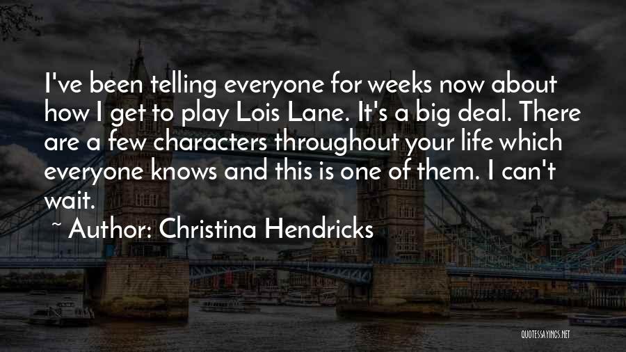 Lois Lane Quotes By Christina Hendricks