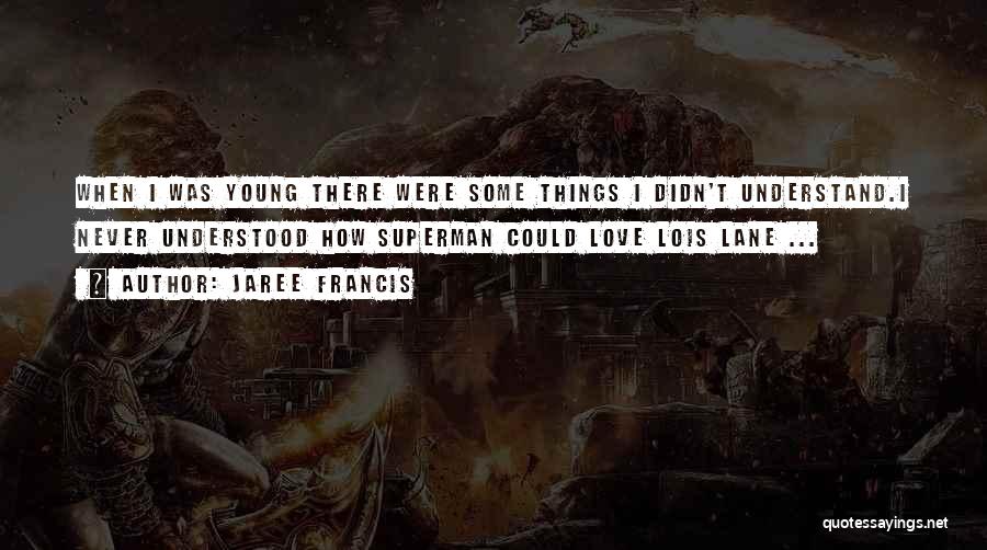 Lois Lane Quotes By Jaree Francis