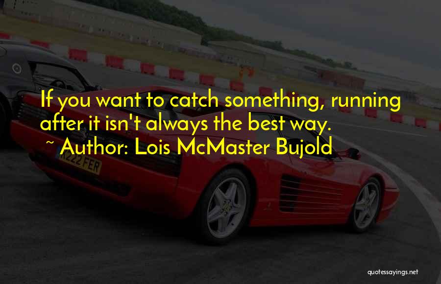 Lois McMaster Bujold Quotes 1531104