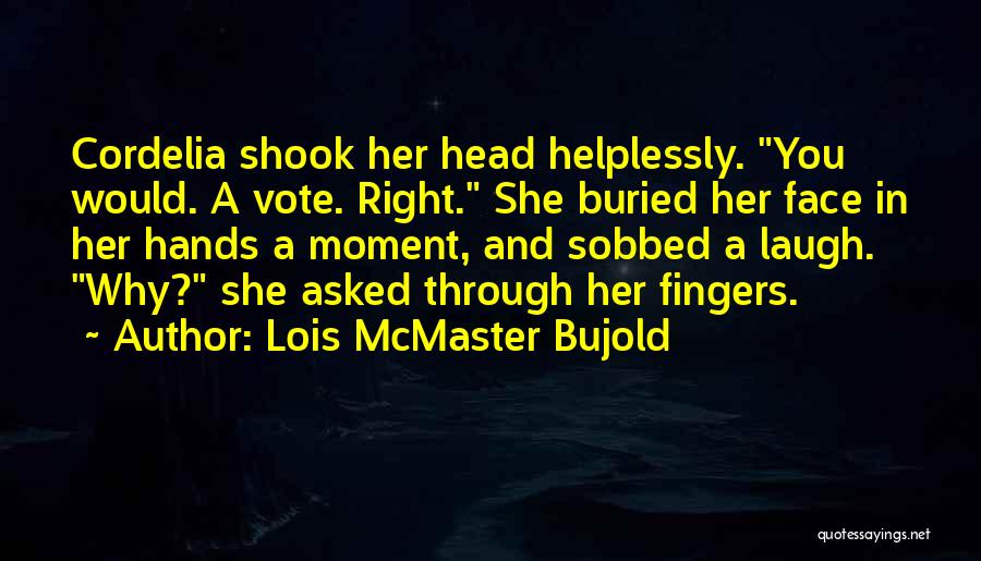 Lois McMaster Bujold Quotes 547324